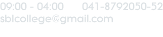 09:00 - 04:00      041-8792050-52 sblcollege@gmail.com